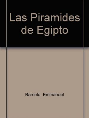 Las piramides de egipto (spanish edition)