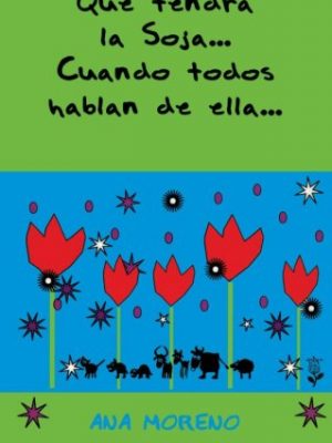 Qué tendrá la soja...? (spanish edition)