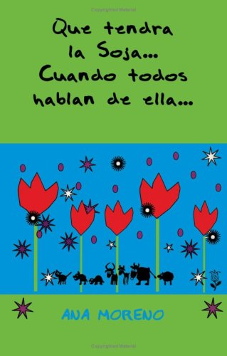 Qué tendrá la soja...? (spanish edition)