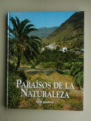 Paraísos de la naturaleza: islas canarias (spanish edition)