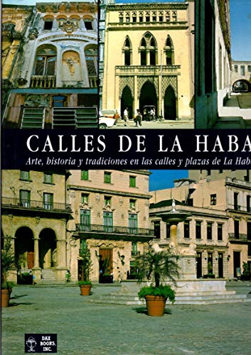 Calles de la habana: arte historia en las calles y plaza de la habana vieja (spanish edition)