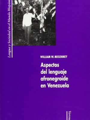 Aspectos del lenguaje afronegroide en venezuela (lengua y sociedad en el mundo hispánico) (spanish edition)