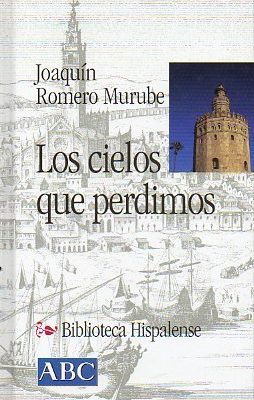 Los cielos que perdimos (ensayo en el que se desvela la nostalgia por la sevilla que fue).