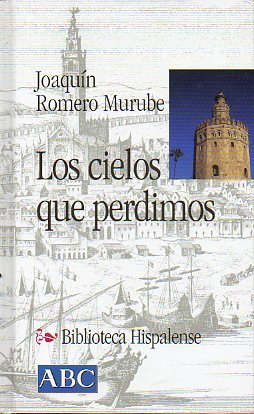 9788495139924_los-cielos-que-perdimos-ensayo-en-el-que-se-desvela-la-nostalgia-por-la-sevilla-que-fue_front-2.jpg Los cielos que perdimos (ensayo en el que se desvela la nostalgia por la sevilla que fue).