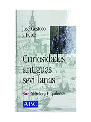 Curiosidades antiguas sevillanas (col. biblioteca hispalense, 21)