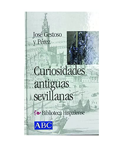 Curiosidades antiguas sevillanas (col. biblioteca hispalense, 21)