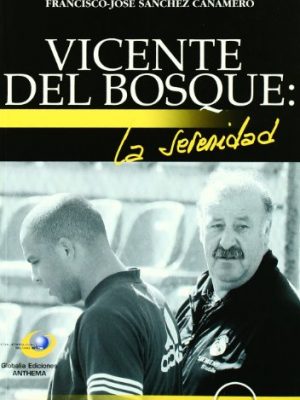 Vicente del bosque: la serenidad