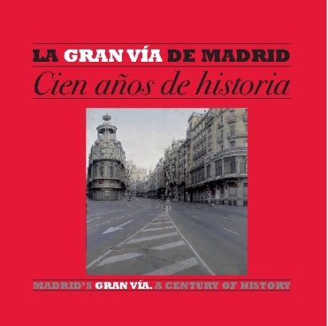 9788495242655_la-gran-via-de-madrid-cien-anos-de-historia_front-1.jpg La gran via de madrid: cien anos de historia