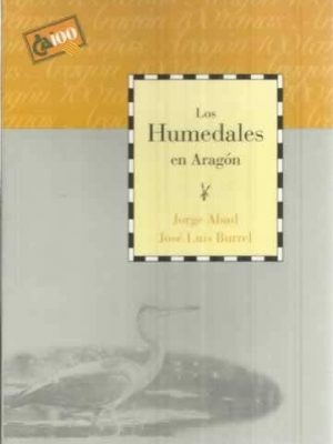 Los humedales en aragón [paperback] [jan 01, 2000] abad, j. / j. l. burrel