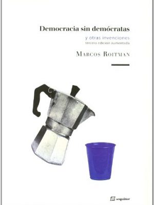 9788495363893_democracia-sin-democratas-y-otras-invenciones-3e_front-1.jpg Democracia sin democratas y otras invenciones 3/e