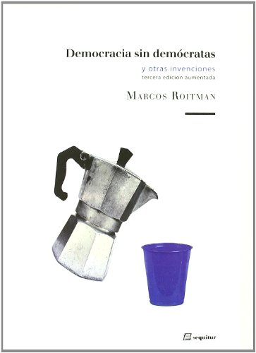 9788495363893_democracia-sin-democratas-y-otras-invenciones-3e_front-1.jpg Democracia sin democratas y otras invenciones 3/e