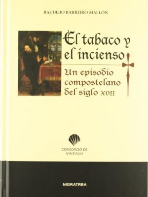 El tabaco y el incienso: un episodio compostelano del siglo xvii (brétema) (spanish edition)