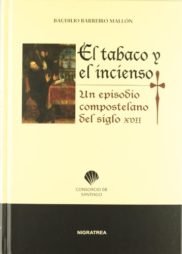 El tabaco y el incienso: un episodio compostelano del siglo xvii (brétema) (spanish edition)