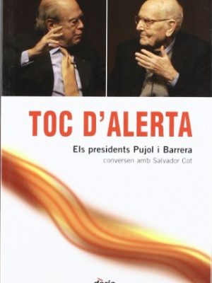 Toc d'alerta: jordi pujol i heribert barrera conversen amb salvador cot (catalan edition)
