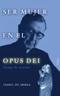 9788495440310_ser-mujer-en-el-opus-dei-tiempo-de-recordar_front-3.webp Ser mujer en el opus dei. tiempo de recordar