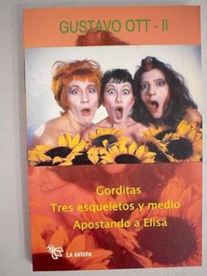 Gorditas ; tres esqueletos y medio ; apostando a elisa