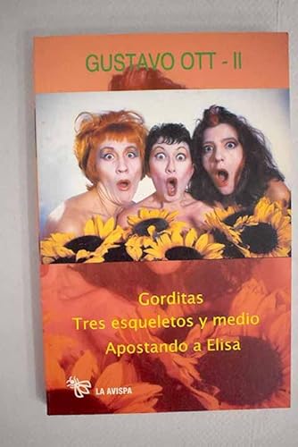 Gorditas ; tres esqueletos y medio ; apostando a elisa