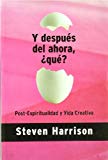 ¿y después del ahora, qué?: post-espiritualidad y vida creativa (spanish edition)
