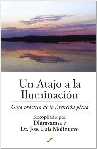 Un atajo a la iluminación: guía para la práctica de la atención (spanish edition)
