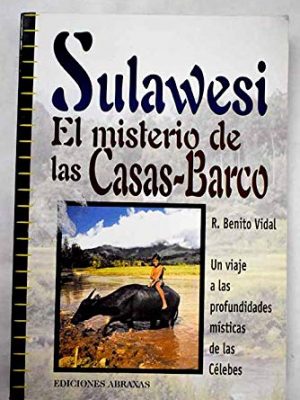 Sulawesi, el misterio de las casas-barco (coleccion primera edicion) (spanish edition)