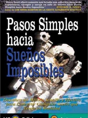 Pasos simples hacía sueños imposibles: descubra un método sencillo y efectivo para convertir cualquier sueño que tenga en realidad (spanish edition)
