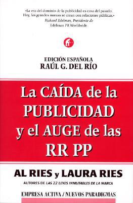 9788495787354_la-caida-de-la-publicidad-y-el-auge-de-las-rrpp-nuevos-paradigmas-spanish-edition_front-1.jpg La caída de la publicidad y el auge de las rr.pp (nuevos paradigmas) (spanish edition)