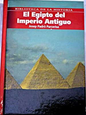 El egipto del imperio antiguo [hardcover] [jan 01, 2005] josep padró parcerisa