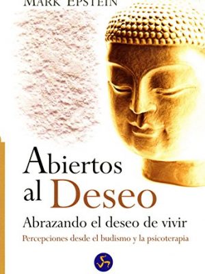 9788495973344_abiertos-al-deseo-abrazando-el-deseo-de-vivir-percepciones-desde-el-budismo-y-la-psicoterapia-spa_front-3.jpg Abiertos al deseo: abrazando el deseo de vivir. percepciones desde el budismo y la psicoterapia (spanish edition)