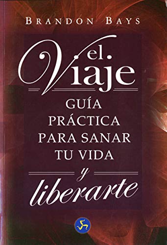 El viaje: guía práctica para sanar tu vida y liberarte (spanish edition)