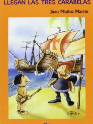 Viento en popa a toda vela, llegan las tres carabelas (spanish edition)