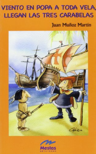 Viento en popa a toda vela, llegan las tres carabelas (spanish edition)