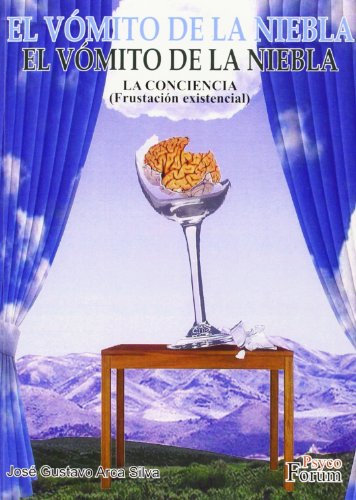 El vómito de la niebla : la conciencia (frustración existencial)