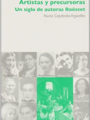 Artistas y precursoras : un siglo de autoras roësset