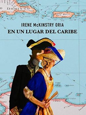 En un lugar del caribe: irene mckinstry oria (spanish edition)