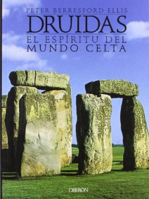 Druidas / druid: el espiritu del mundo celta/ the spirit of the celtic world (spanish edition)