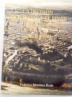 La división provincial y el final del reino de valencia (1810-1833)