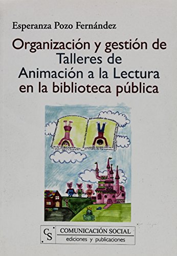 9788496082670_organizacion-y-gestion-de-talleres-de-animacion-a-la-lectura-en-la-biblioteca-publica-spanish-editi_front-3.jpg Organización y gestión de talleres de animación a la lectura en la biblioteca pública (spanish edition)