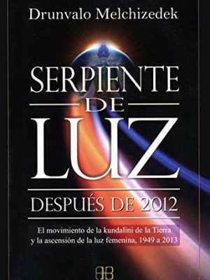 9788496111660_serpiente-de-luz-despues-de-2012-el-movimiento-de-la-kundalini-de-la-tierra-y-la-ascension-de-la-l_front-1.jpg Serpiente de luz. después de 2012: el movimiento de la kundalini de la tierra y la ascensión de la luz femenina, 1949 a 2013 (spanish edition)