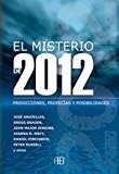 El misterio de 2012: predicciones, profecías y posibilidades (spanish edition)