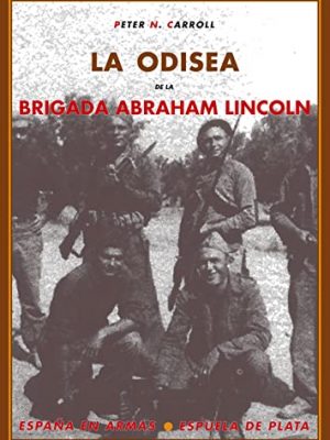 9788496133624_la-odisea-de-la-brigada-abraham-lincoln-los-norteamericanos-en-la-guerra-civil-espanola-espana-en-_front-1.jpg La odisea de la brigada abraham lincoln: los norteamericanos en la guerra civil española (españa en armas) (spanish edition)