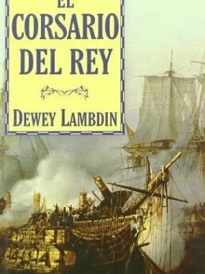 El corsario del rey (bibliópolis histórica) (spanish edition)