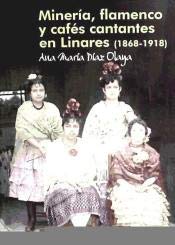 Minería, flamenco y cafés cantantes en linares (1868-1918)