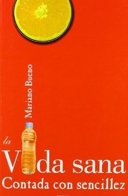 La vida sana contada con sencillez/ the healthy life told with simplicity (contado con sencillez) (spanish edition)