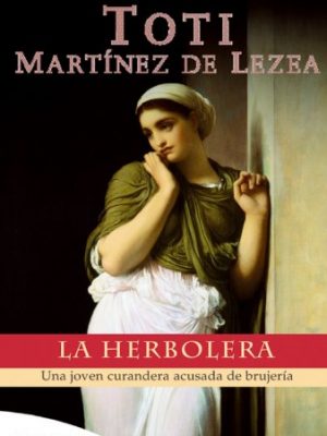 La herbolera: una joven curandera acusada de brujería. (embolsillo) (spanish edition)