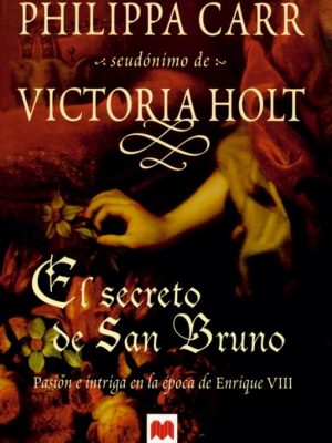 El secreto de san bruno: pasion e intriga en la epoca de enrique viii (spanish edition)
