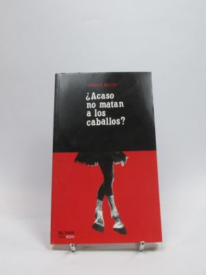 ¿acaso no matan a los caballos?