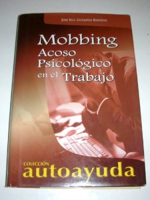 9788496249202_mobbing-acoso-psicologico-en-el-trabajopsychological-harrasment-in-the-workplace-coleccion-autoay_front-1.jpg Mobbing: acoso psicologico en el trabajo/psychological harrasment in the workplace (coleccion autoayuda) (spanish edition)