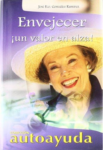 9788496249271_envejecer-aging-un-valor-en-alza-a-rising-value-autoayuda-self-help-spanish-edition_front-1.jpg Envejecer / aging: un valor en alza/ a rising value (autoayuda / self help) (spanish edition)