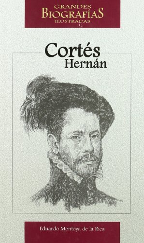 Hernan cortes (grades biografias ilustradas) (spanish edition)