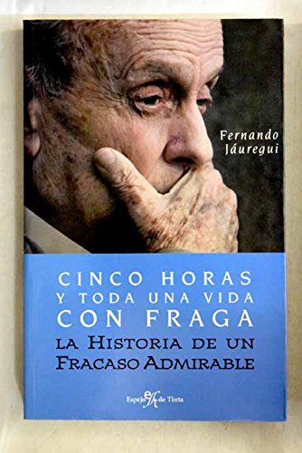 9788496280113_cinco-horas-y-toda-una-vida-con-fraga-la-historia-de-un-fracaso-admirable_front-3.jpg Cinco horas y toda una vida con fraga: la historia de un fracaso admirable